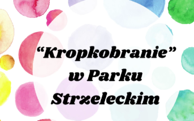 „Kropkobranie” w Parku Strzeleckim