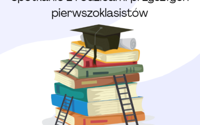 Spotkanie z&nbsp;Rodzicami przyszłych pierwszoklasistów